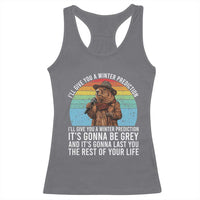 Funny Groundhog Day Racerback Tank Top I Will Give You A Winter Prediction Woodchuck Movie