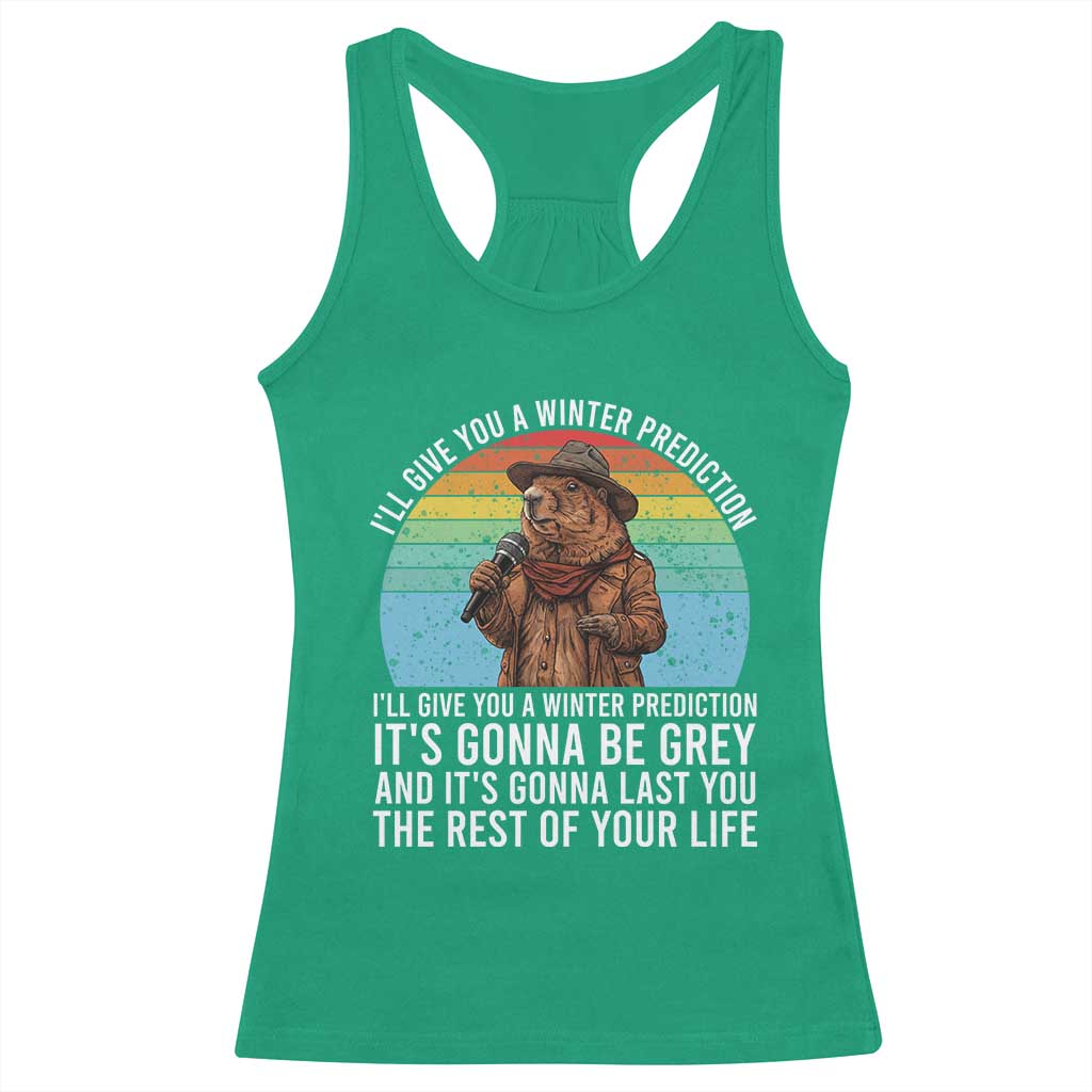 Funny Groundhog Day Racerback Tank Top I Will Give You A Winter Prediction Woodchuck Movie