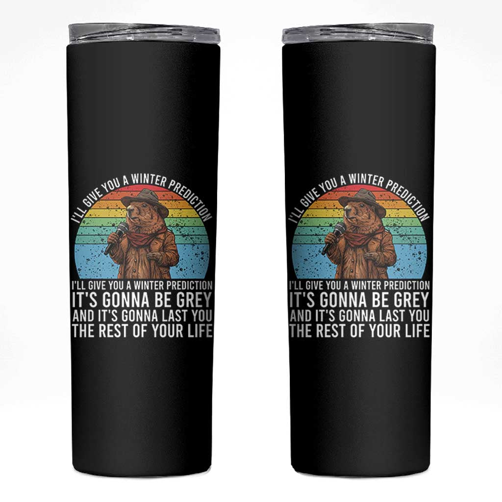 Funny Groundhog Day Skinny Tumbler I Will Give You A Winter Prediction Woodchuck Movie