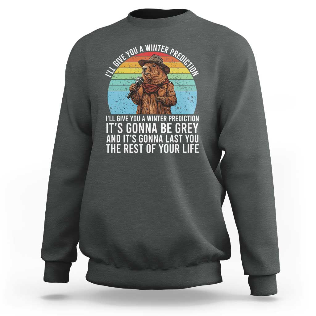 Funny Groundhog Day Sweatshirt I Will Give You A Winter Prediction Woodchuck Movie