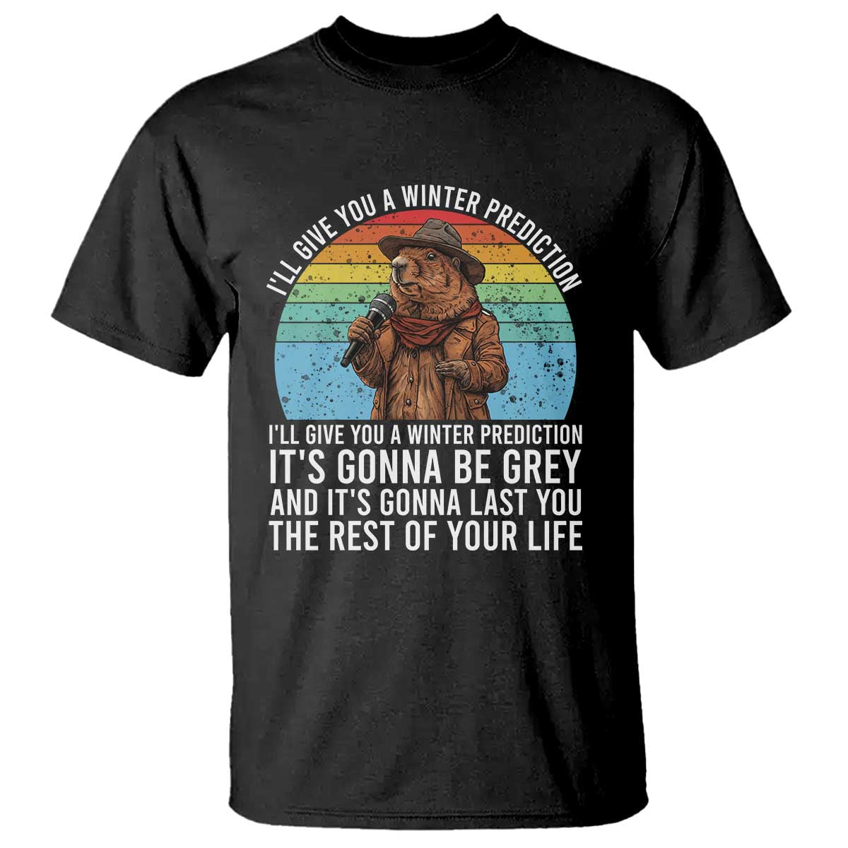 Funny Groundhog Day T Shirt I Will Give You A Winter Prediction Woodchuck Movie