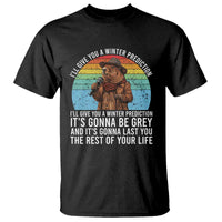 Funny Groundhog Day T Shirt I Will Give You A Winter Prediction Woodchuck Movie