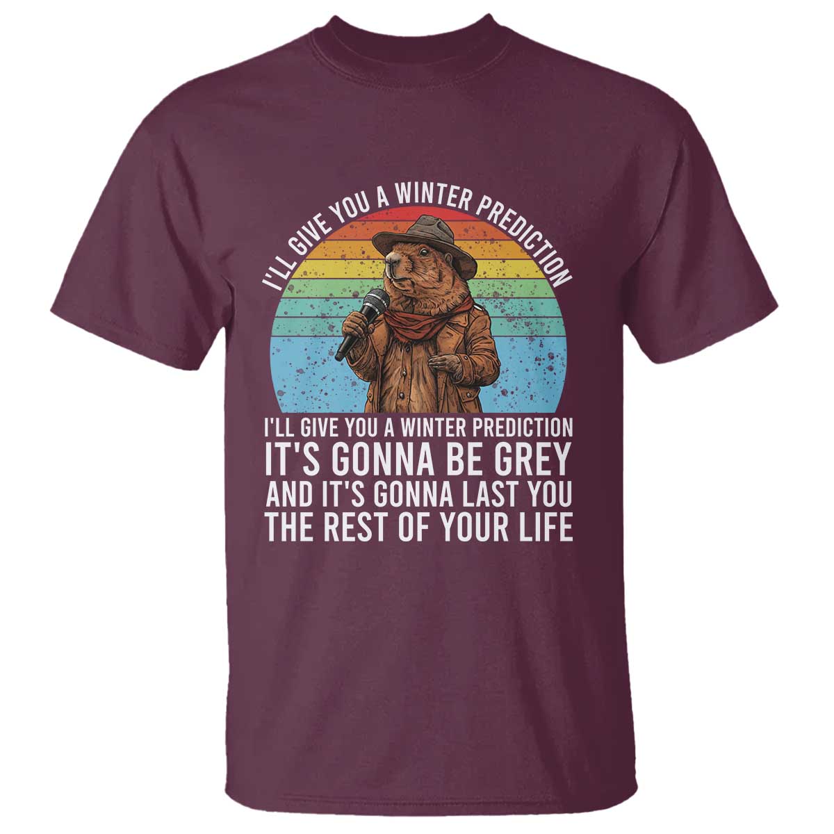 Funny Groundhog Day T Shirt I Will Give You A Winter Prediction Woodchuck Movie
