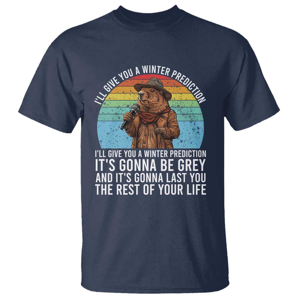 Funny Groundhog Day T Shirt I Will Give You A Winter Prediction Woodchuck Movie