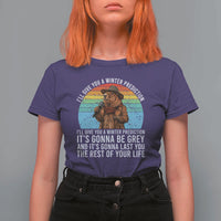 Funny Groundhog Day T Shirt For Women I Will Give You A Winter Prediction Woodchuck Movie