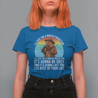 Funny Groundhog Day T Shirt For Women I Will Give You A Winter Prediction Woodchuck Movie