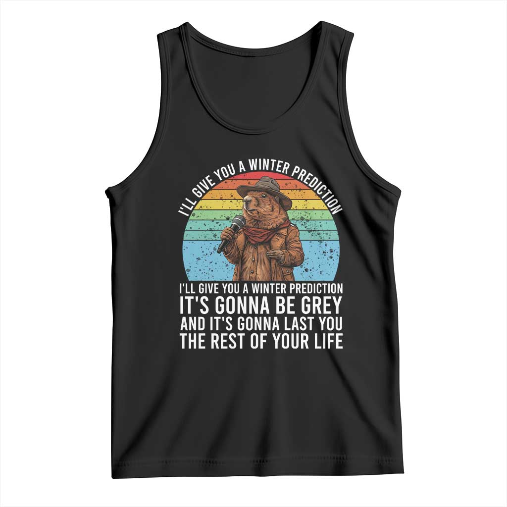 Funny Groundhog Day Tank Top I Will Give You A Winter Prediction Woodchuck Movie
