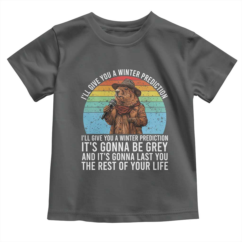 Funny Groundhog Day Toddler T Shirt I Will Give You A Winter Prediction Woodchuck Movie