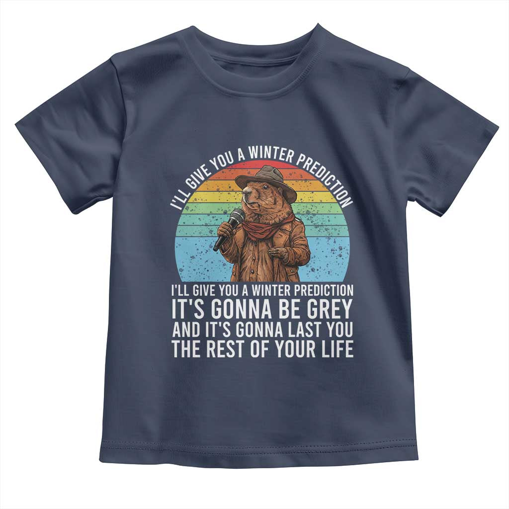 Funny Groundhog Day Toddler T Shirt I Will Give You A Winter Prediction Woodchuck Movie