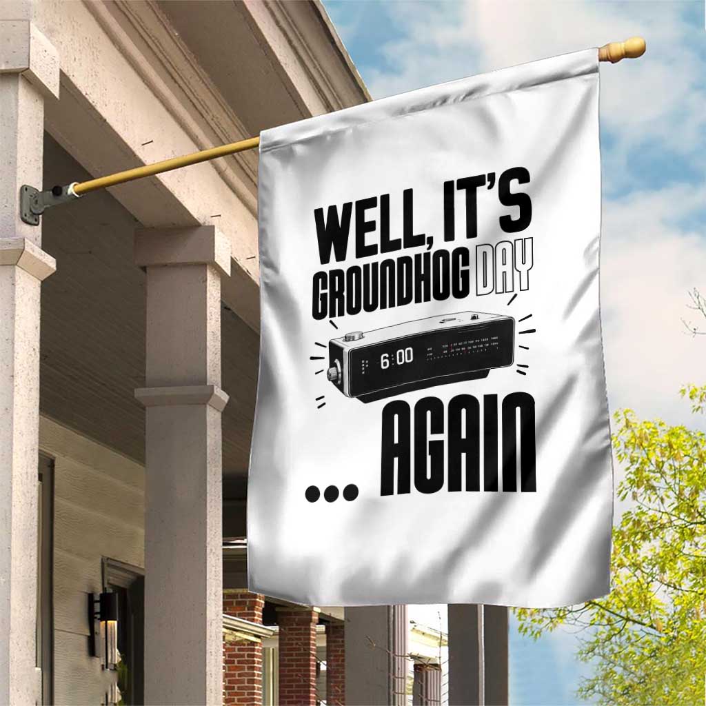 Well Its Groundhog Day Again Garden Flag Funny Woodchuck Groundhog - Wonder Print Shop