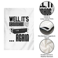 Well Its Groundhog Day Again Garden Flag Funny Woodchuck Groundhog - Wonder Print Shop