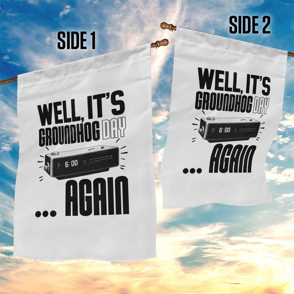 Well Its Groundhog Day Again Garden Flag Funny Woodchuck Groundhog - Wonder Print Shop