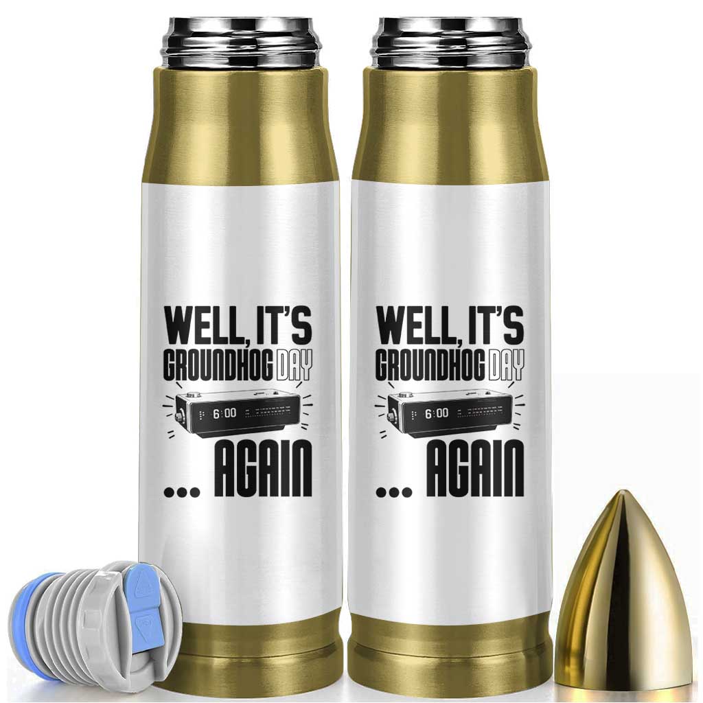 Well Its Groundhog Day Again Bullet Tumbler Funny Woodchuck Groundhog - Wonder Print Shop