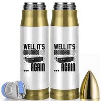 Well Its Groundhog Day Again Bullet Tumbler Funny Woodchuck Groundhog - Wonder Print Shop