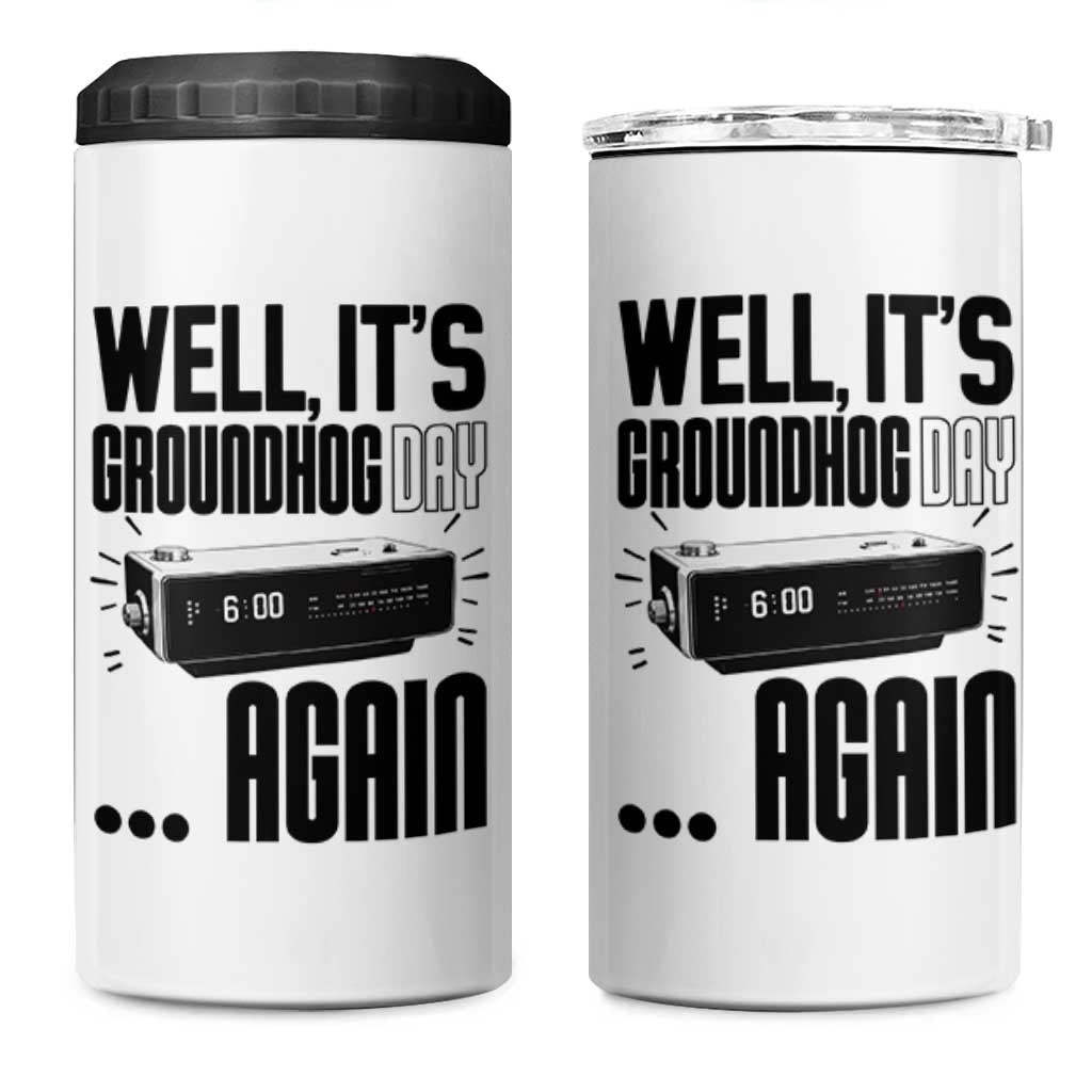 Well Its Groundhog Day Again 4 in 1 Can Cooler Tumbler Funny Woodchuck Groundhog - Wonder Print Shop