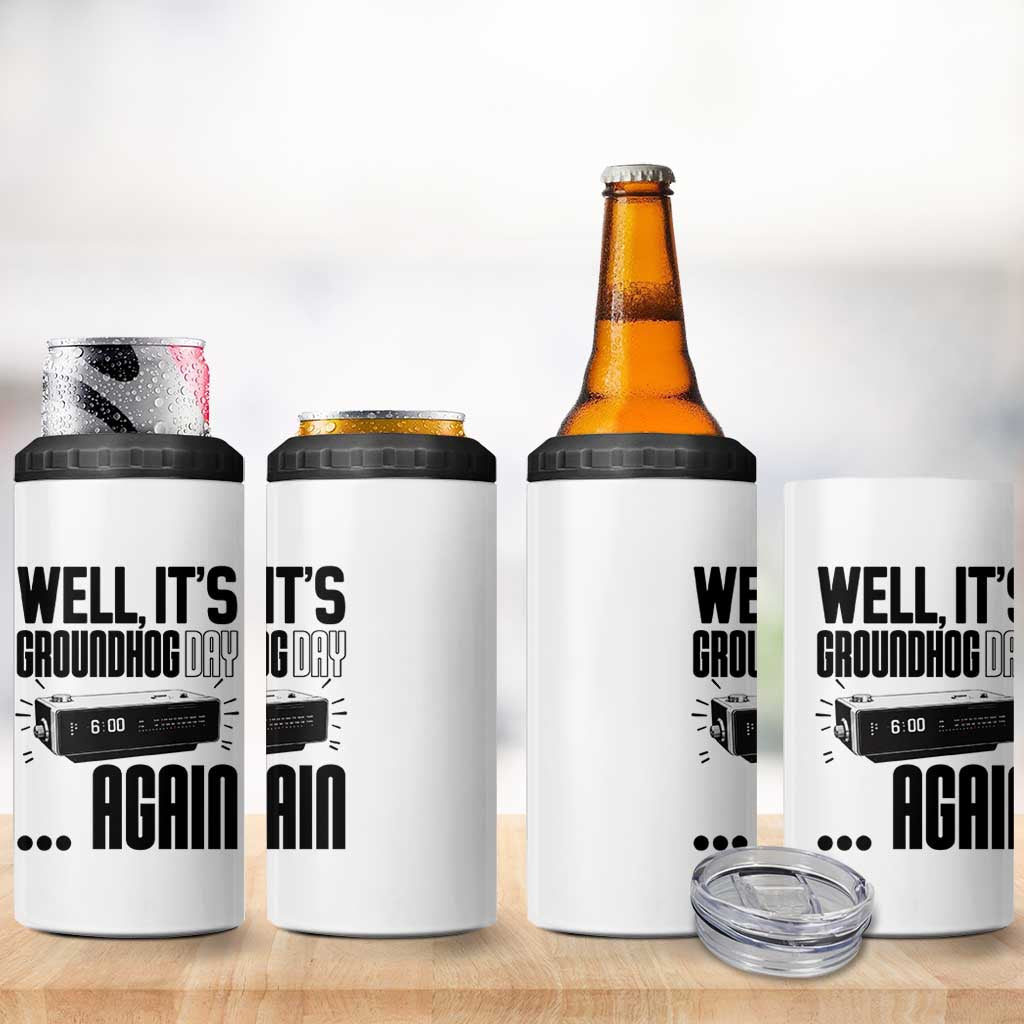 Well Its Groundhog Day Again 4 in 1 Can Cooler Tumbler Funny Woodchuck Groundhog - Wonder Print Shop