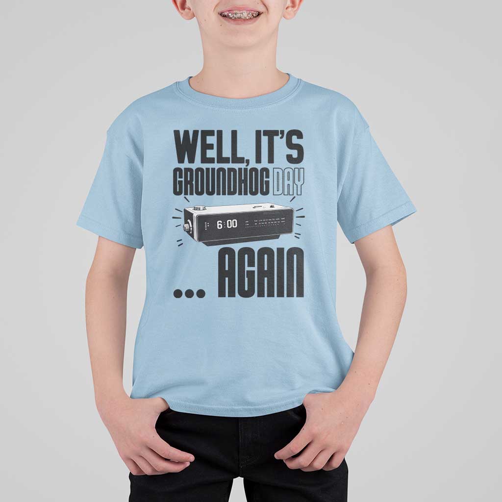 Well Its Groundhog Day Again T Shirt For Kid Funny Woodchuck Groundhog - Wonder Print Shop