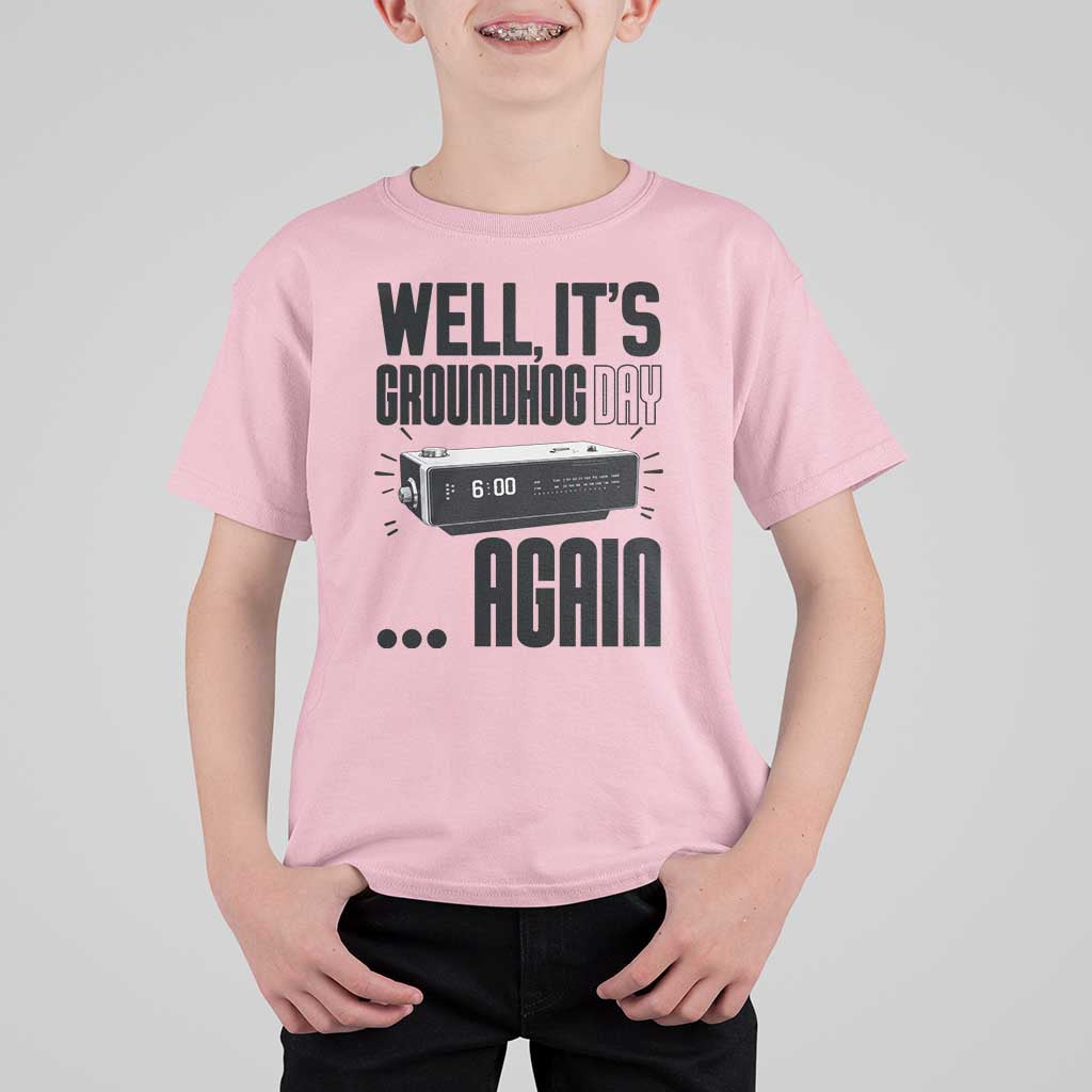 Well Its Groundhog Day Again T Shirt For Kid Funny Woodchuck Groundhog - Wonder Print Shop