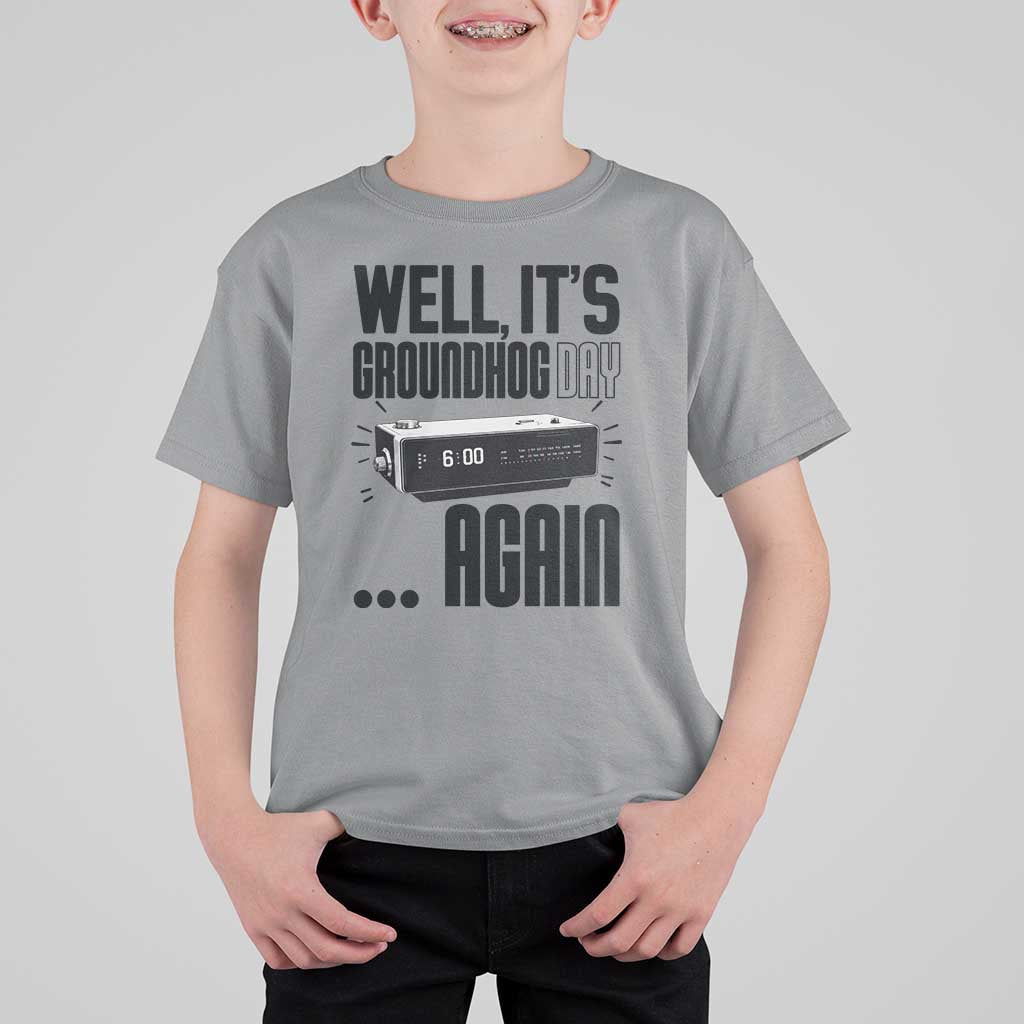 Well Its Groundhog Day Again T Shirt For Kid Funny Woodchuck Groundhog - Wonder Print Shop