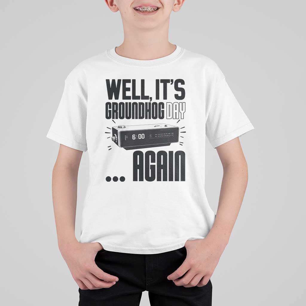 Well Its Groundhog Day Again T Shirt For Kid Funny Woodchuck Groundhog - Wonder Print Shop