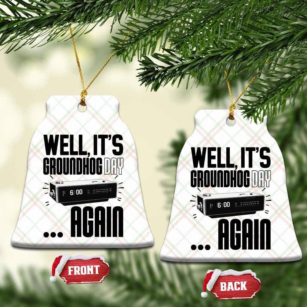 Well Its Groundhog Day Again Ceramic Ornament Funny Woodchuck Groundhog - Wonder Print Shop