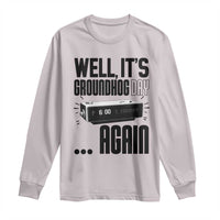 Well Its Groundhog Day Again Long Sleeve Shirt Funny Woodchuck Groundhog - Wonder Print Shop