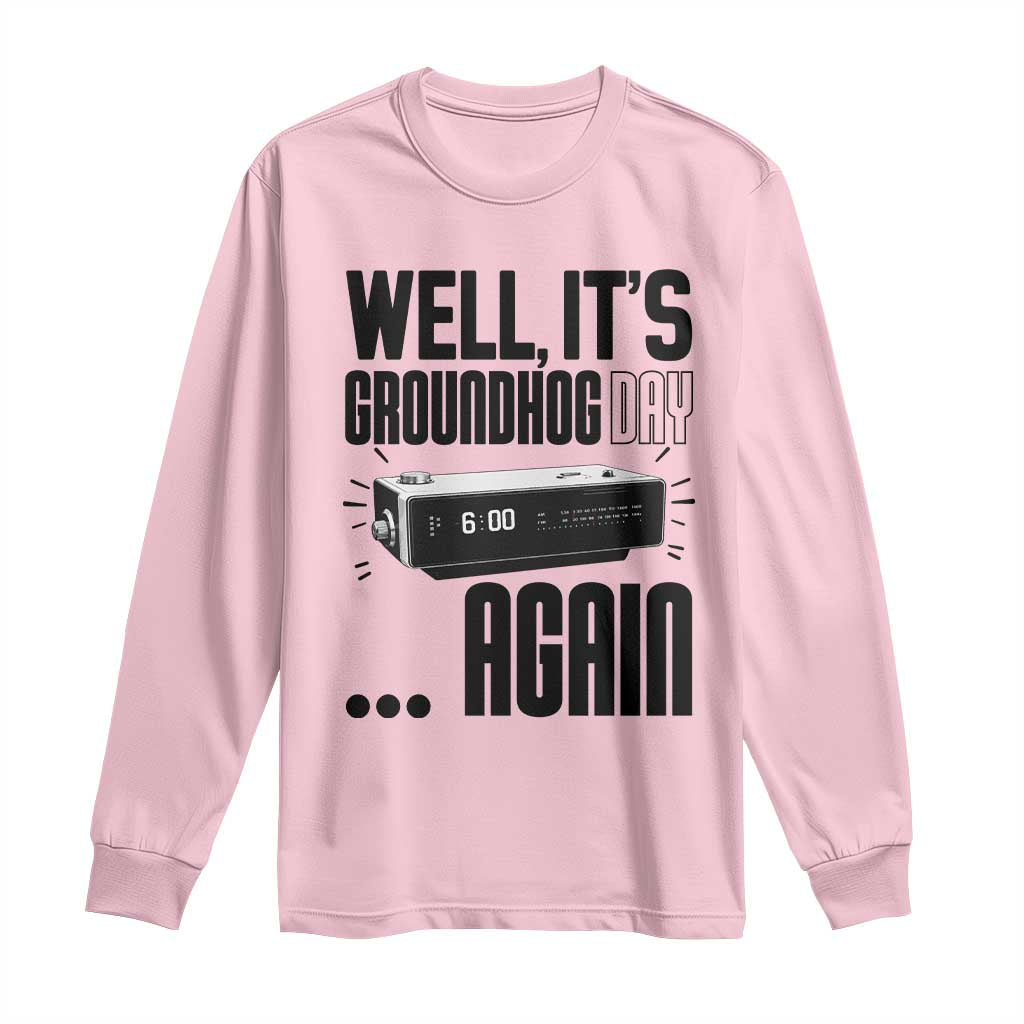 Well Its Groundhog Day Again Long Sleeve Shirt Funny Woodchuck Groundhog - Wonder Print Shop