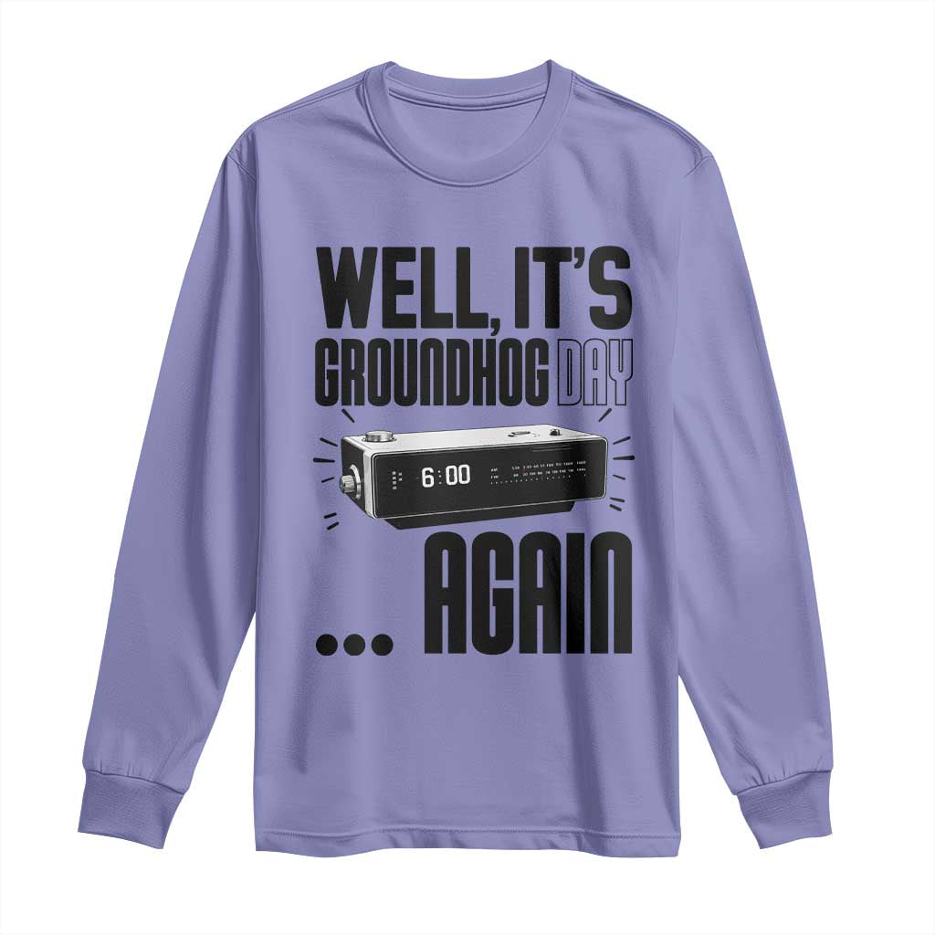 Well Its Groundhog Day Again Long Sleeve Shirt Funny Woodchuck Groundhog - Wonder Print Shop