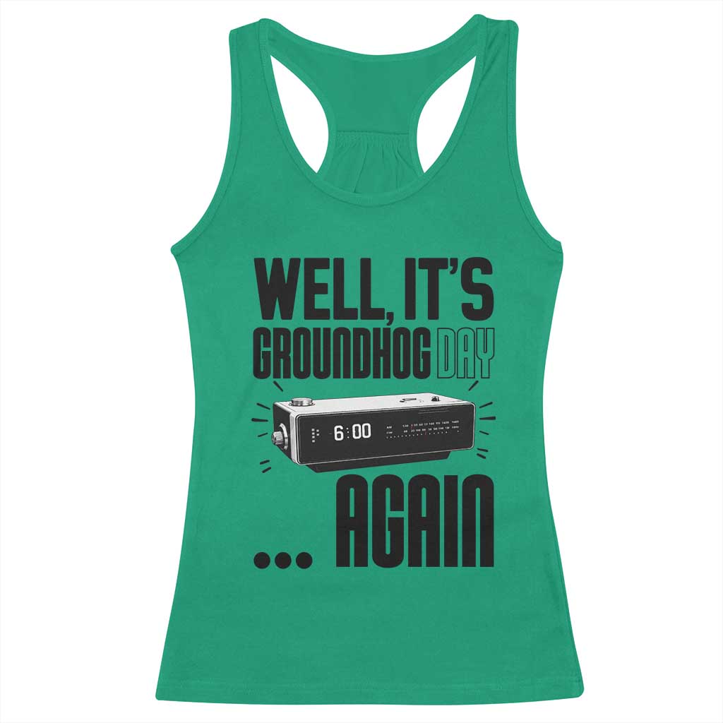 Well Its Groundhog Day Again Racerback Tank Top Funny Woodchuck Groundhog - Wonder Print Shop