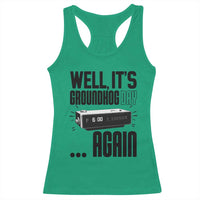 Well Its Groundhog Day Again Racerback Tank Top Funny Woodchuck Groundhog - Wonder Print Shop