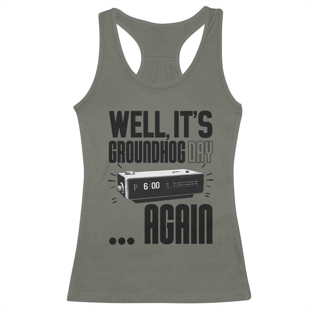 Well Its Groundhog Day Again Racerback Tank Top Funny Woodchuck Groundhog - Wonder Print Shop