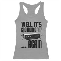Well Its Groundhog Day Again Racerback Tank Top Funny Woodchuck Groundhog - Wonder Print Shop
