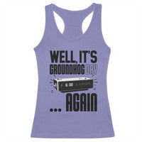 Well Its Groundhog Day Again Racerback Tank Top Funny Woodchuck Groundhog - Wonder Print Shop