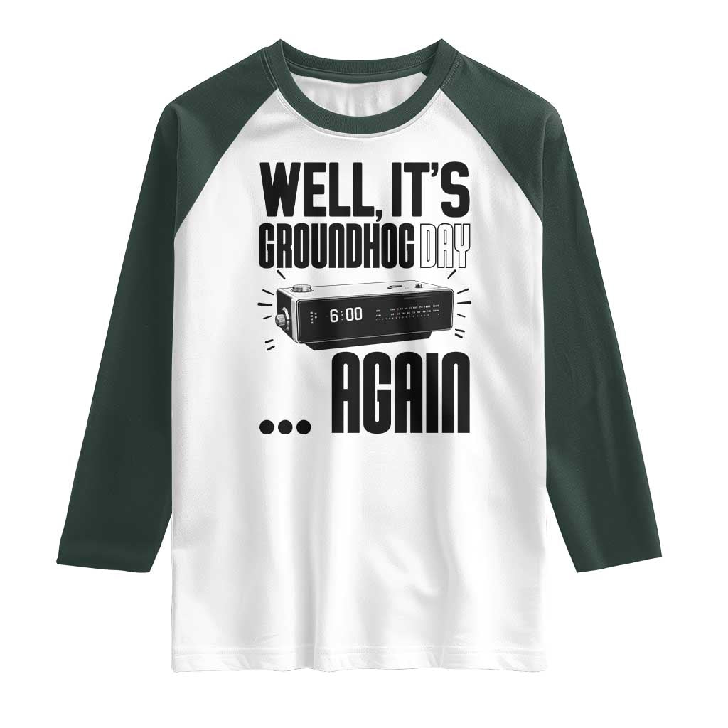 Well Its Groundhog Day Again Raglan Shirt Funny Woodchuck Groundhog - Wonder Print Shop