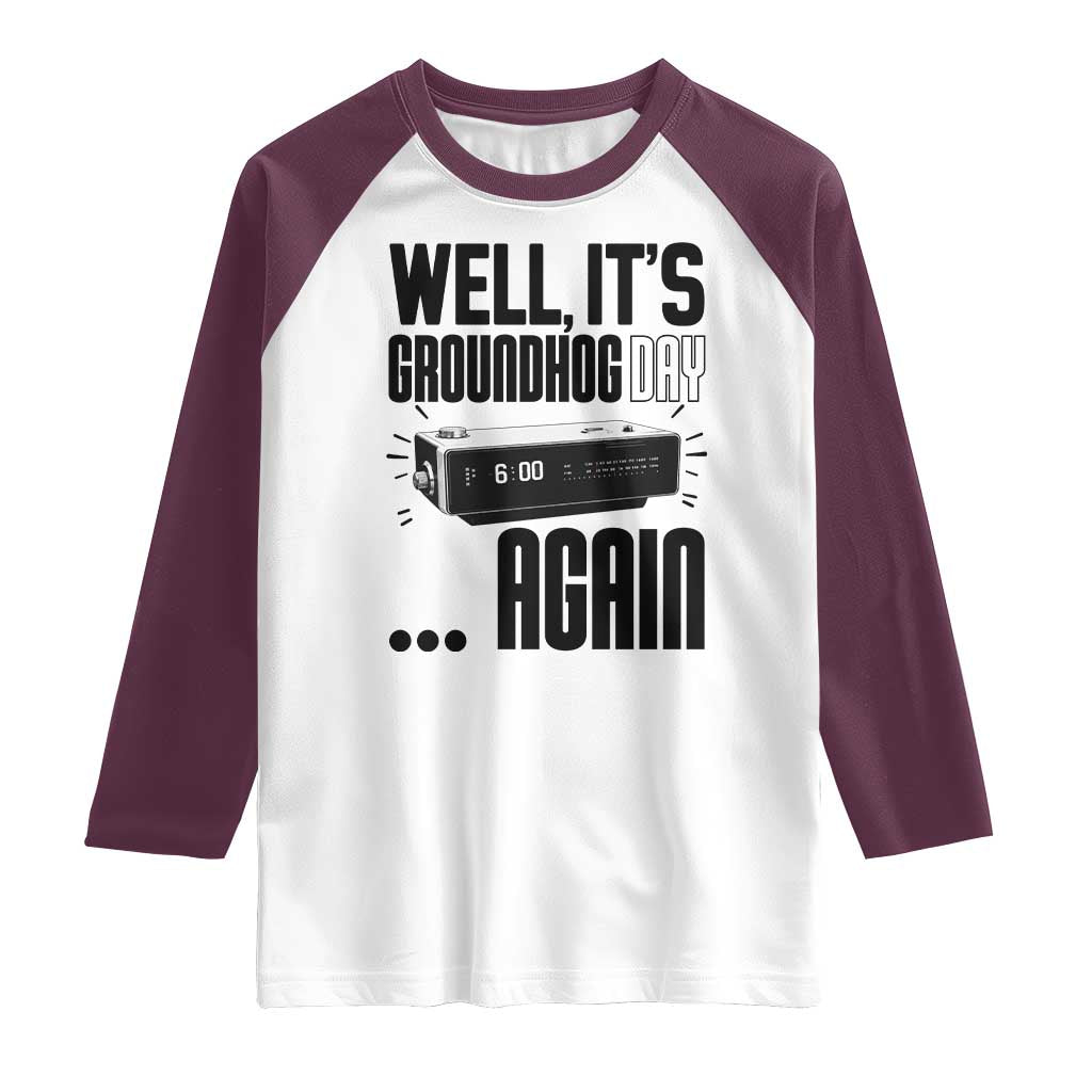 Well Its Groundhog Day Again Raglan Shirt Funny Woodchuck Groundhog - Wonder Print Shop
