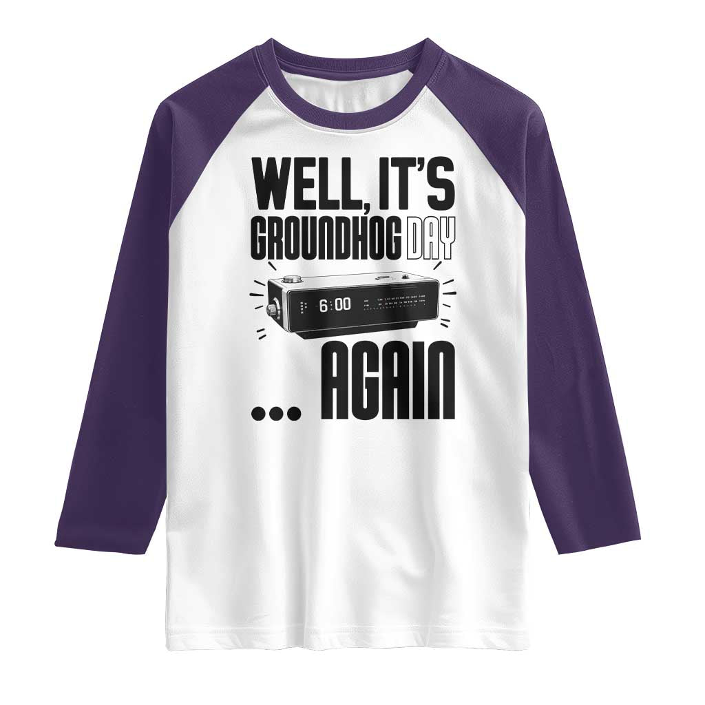 Well Its Groundhog Day Again Raglan Shirt Funny Woodchuck Groundhog - Wonder Print Shop