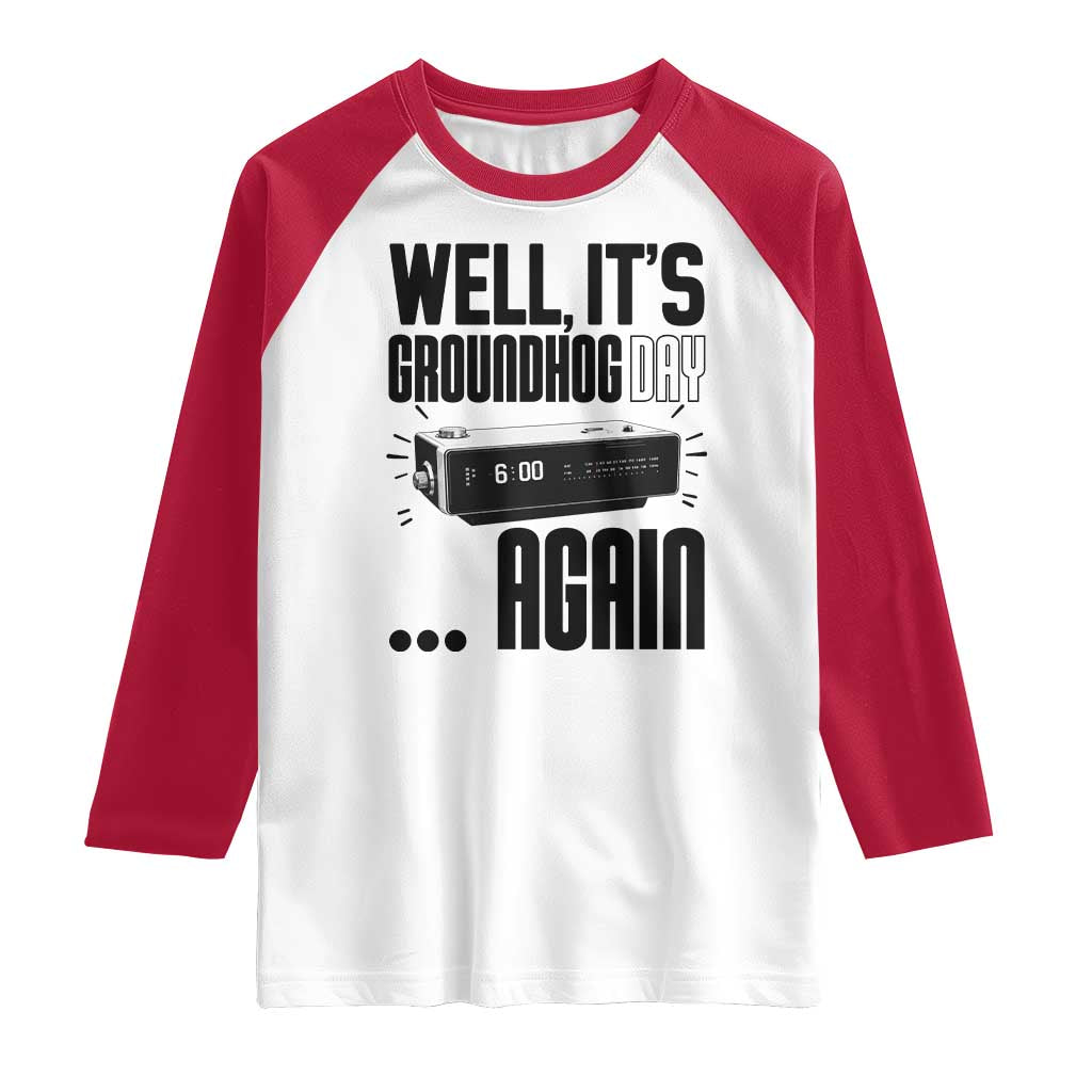 Well Its Groundhog Day Again Raglan Shirt Funny Woodchuck Groundhog - Wonder Print Shop