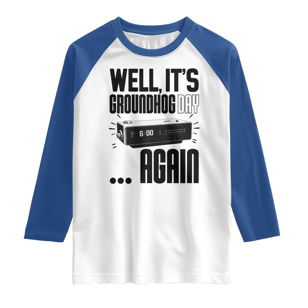 Well Its Groundhog Day Again Raglan Shirt Funny Woodchuck Groundhog - Wonder Print Shop