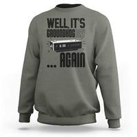 Well Its Groundhog Day Again Sweatshirt Funny Woodchuck Groundhog - Wonder Print Shop