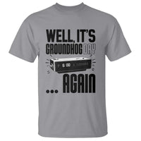 Well Its Groundhog Day Again T Shirt Funny Woodchuck Groundhog - Wonder Print Shop