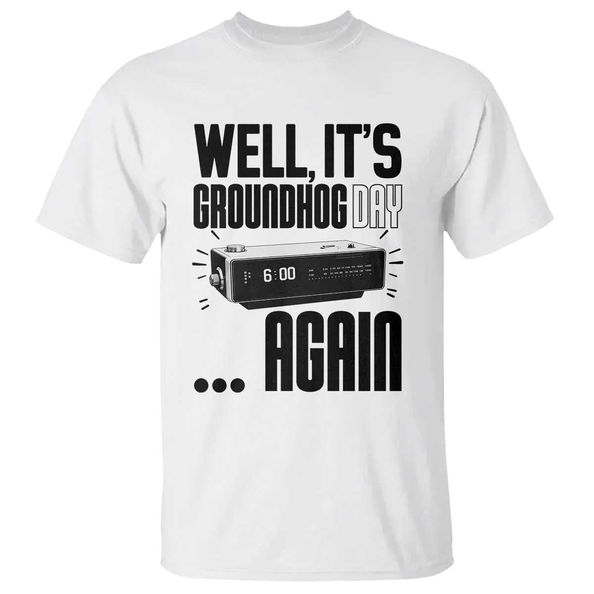 Well Its Groundhog Day Again T Shirt Funny Woodchuck Groundhog - Wonder Print Shop