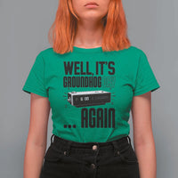 Well Its Groundhog Day Again T Shirt For Women Funny Woodchuck Groundhog - Wonder Print Shop