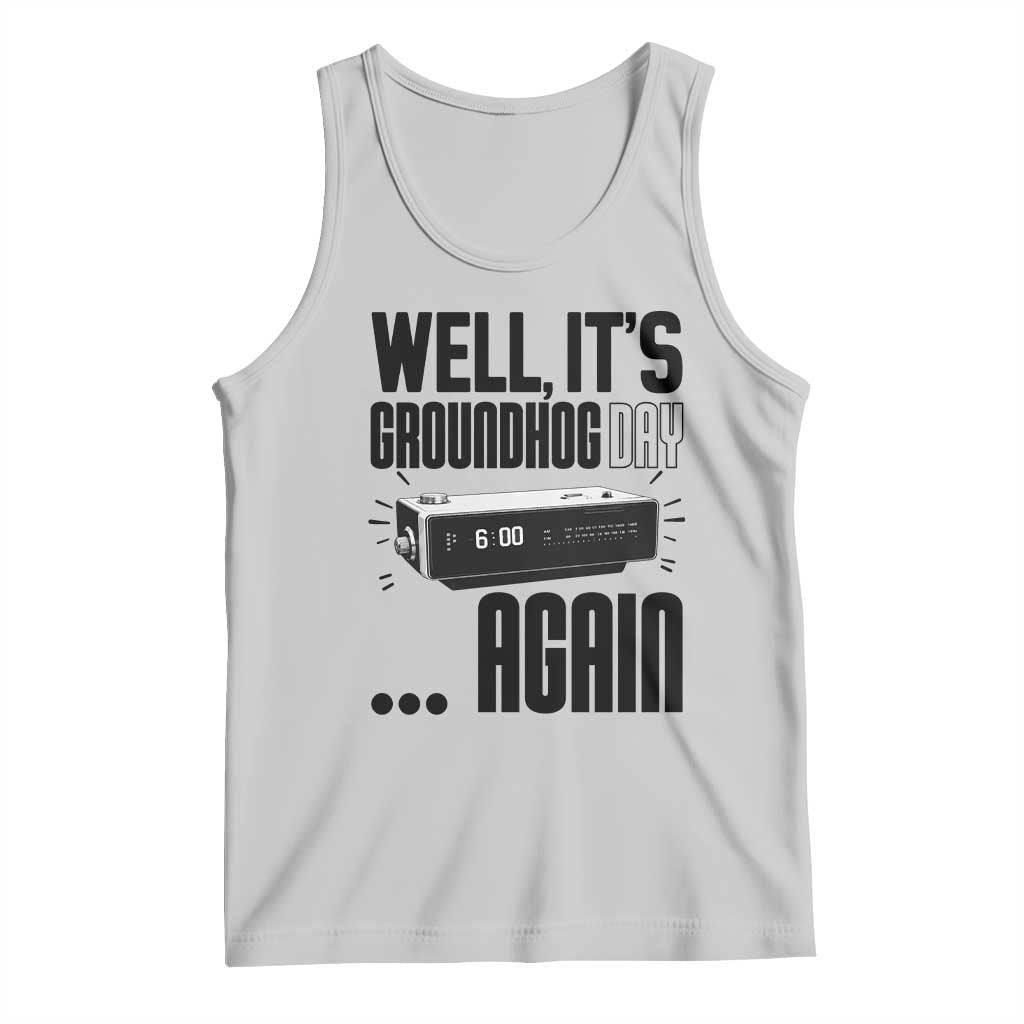Well Its Groundhog Day Again Tank Top Funny Woodchuck Groundhog - Wonder Print Shop