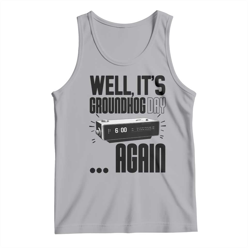 Well Its Groundhog Day Again Tank Top Funny Woodchuck Groundhog - Wonder Print Shop