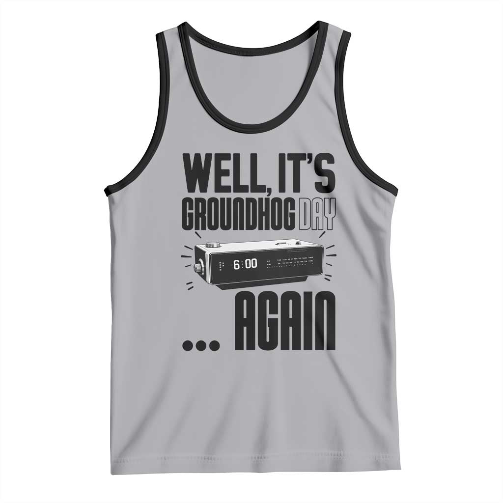 Well Its Groundhog Day Again Tank Top Funny Woodchuck Groundhog - Wonder Print Shop