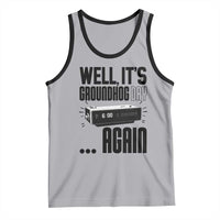 Well Its Groundhog Day Again Tank Top Funny Woodchuck Groundhog - Wonder Print Shop