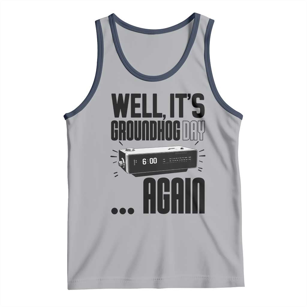 Well Its Groundhog Day Again Tank Top Funny Woodchuck Groundhog - Wonder Print Shop