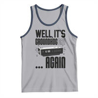 Well Its Groundhog Day Again Tank Top Funny Woodchuck Groundhog - Wonder Print Shop