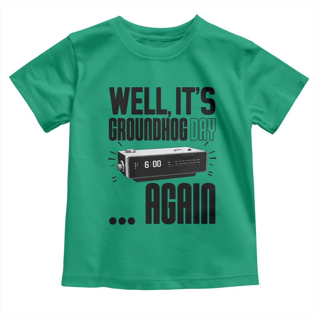 Well Its Groundhog Day Again Toddler T Shirt Funny Woodchuck Groundhog - Wonder Print Shop