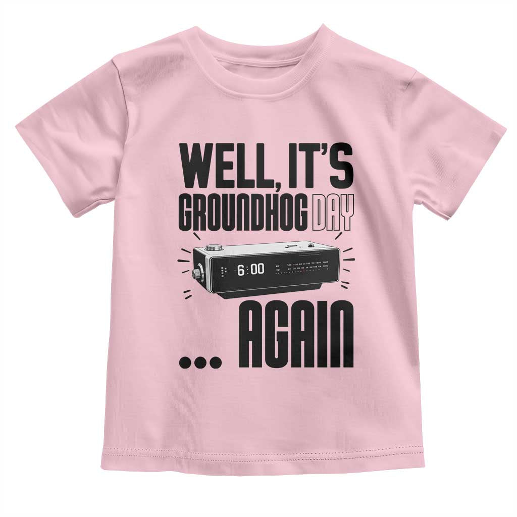 Well Its Groundhog Day Again Toddler T Shirt Funny Woodchuck Groundhog - Wonder Print Shop
